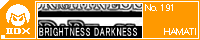 BRIGHTNESS DARKNESS/HAMATI