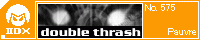 double thrash/Pauvre