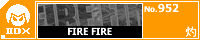 FIRE FIRE/��